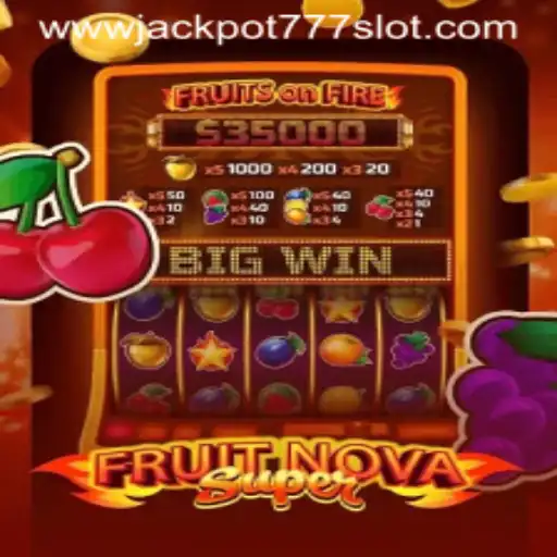 Unveiling FruitNovaSuper: A Thrilling Journey into the Jackpot 777 Slot Universe