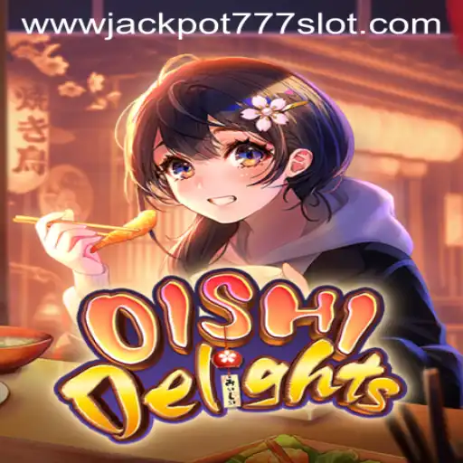 Exploring the Exciting World of OishiDelights and Jackpot 777 Slot